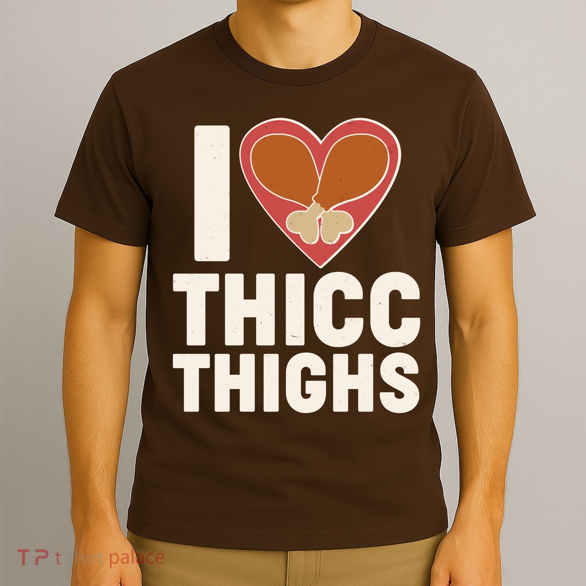 I Love Thicc Thighs Turkey Legs T-Shirt