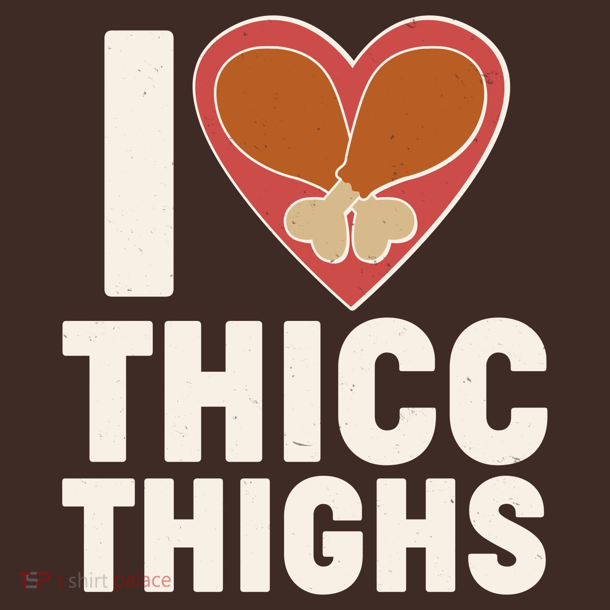 I Love Thicc Thighs Turkey Legs T-Shirt