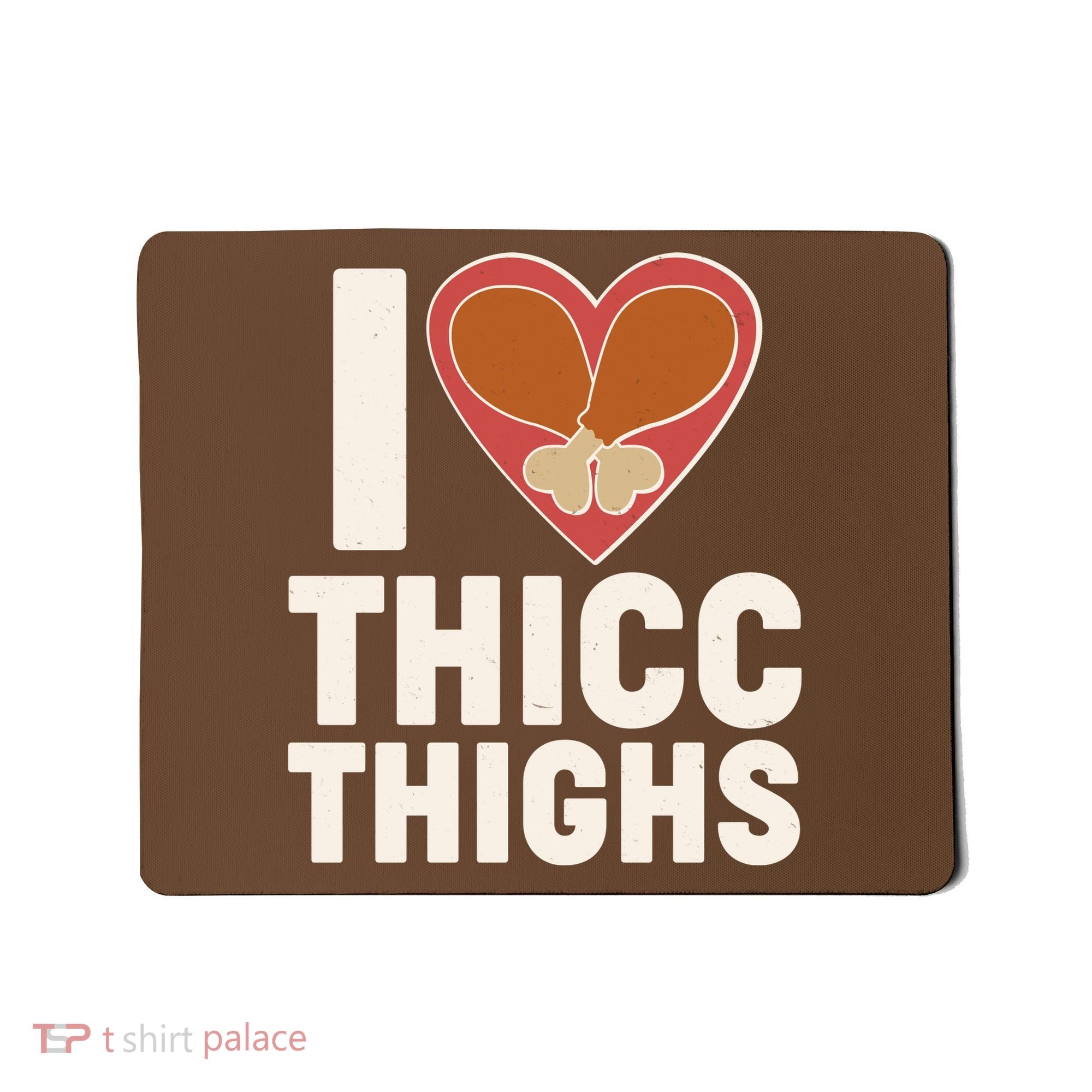 I Love Thicc Thighs Turkey Legs Mousepad