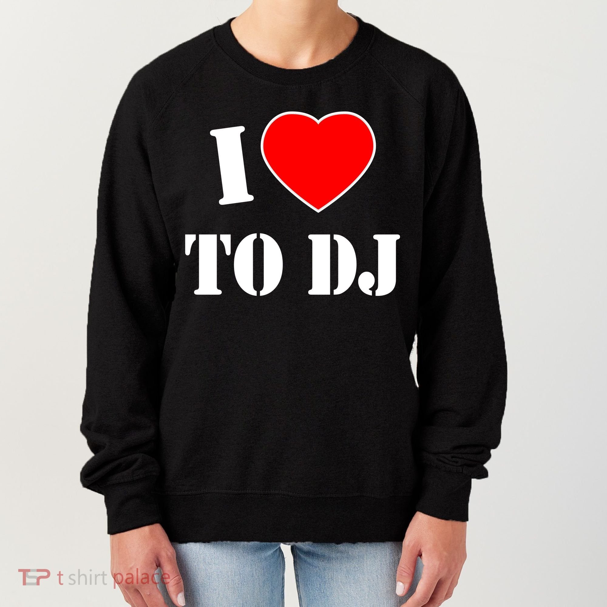 I Love To DJ Women's Sweatshirt