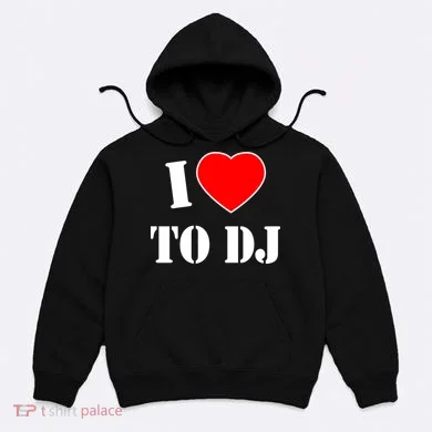 I Love To DJ Hoodie