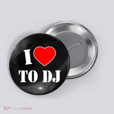 I Love To DJ Button