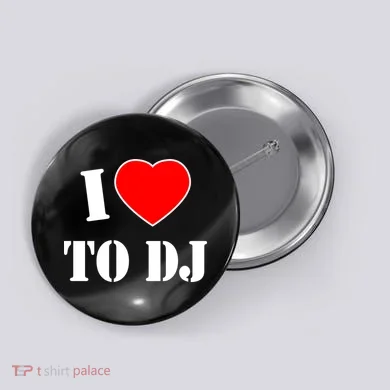 I Love To DJ Button