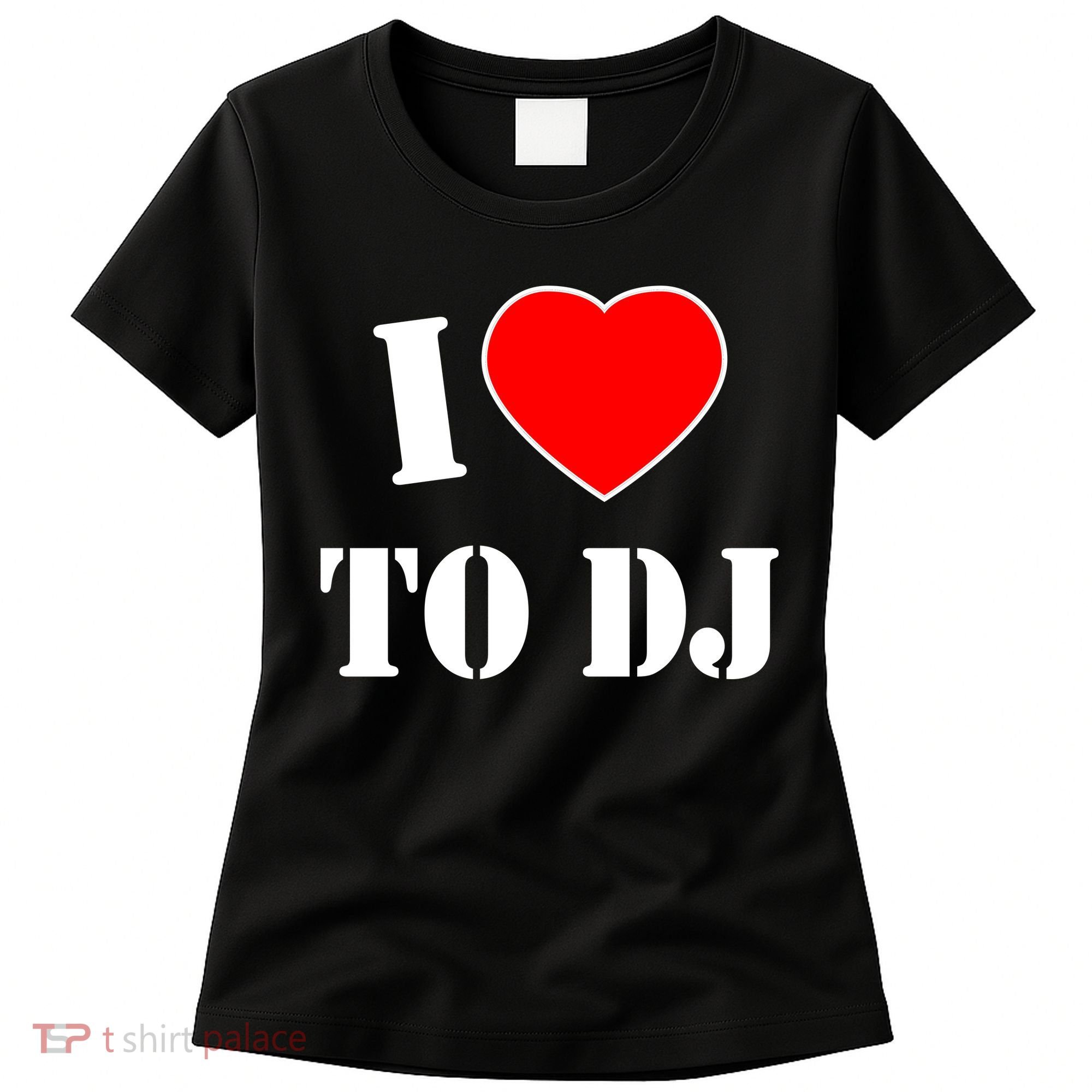I Love To DJ Women's T-Shirt