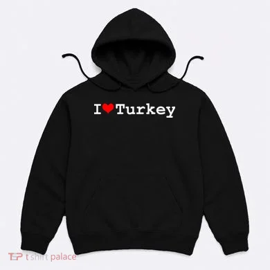 I Love Turkey Hoodie