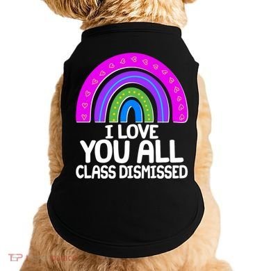 I Love You All Class Dismissed Rainbow Doggie Tank