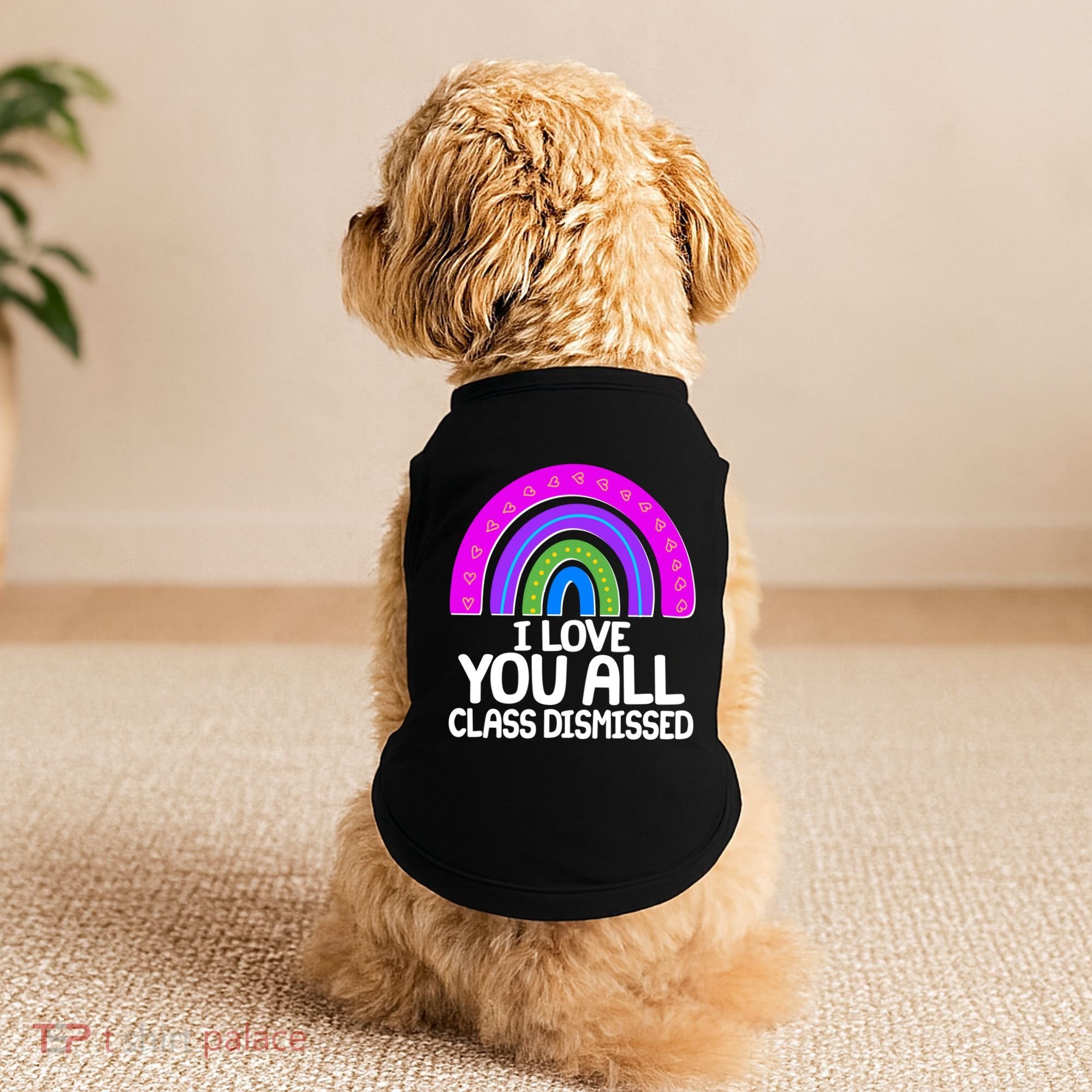 I Love You All Class Dismissed Rainbow Doggie Tank