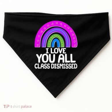 I Love You All Class Dismissed Rainbow USA-Made Doggie Bandana