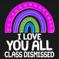 I Love You All Class Dismissed Rainbow Button thumb 1