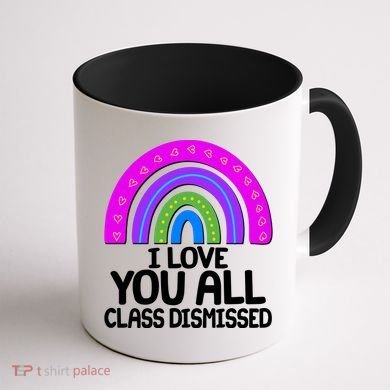 I Love You All Class Dismissed Rainbow Coffee Mug back