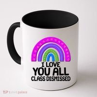 I Love You All Class Dismissed Rainbow Coffee Mug thumb 0