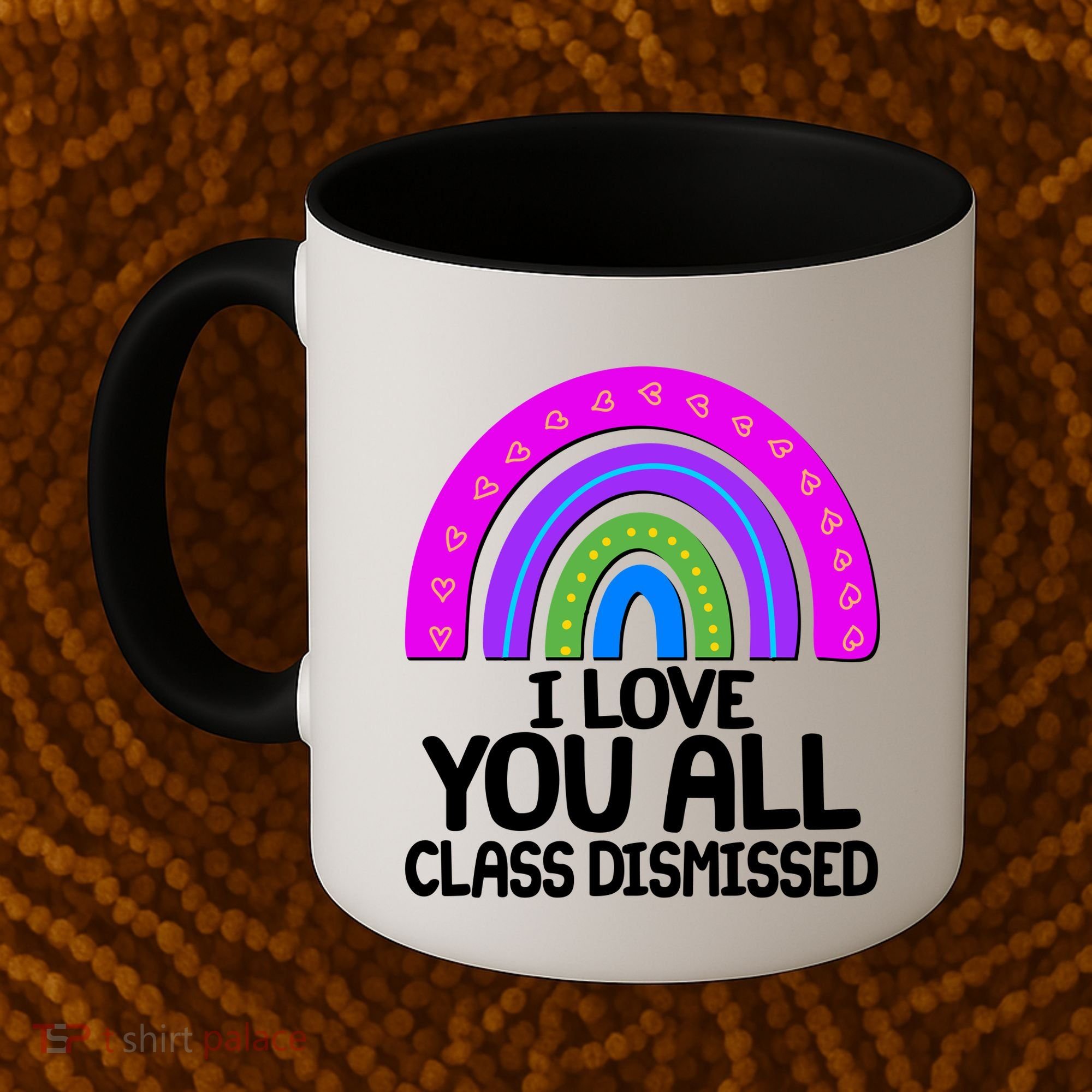 I Love You All Class Dismissed Rainbow Coffee Mug