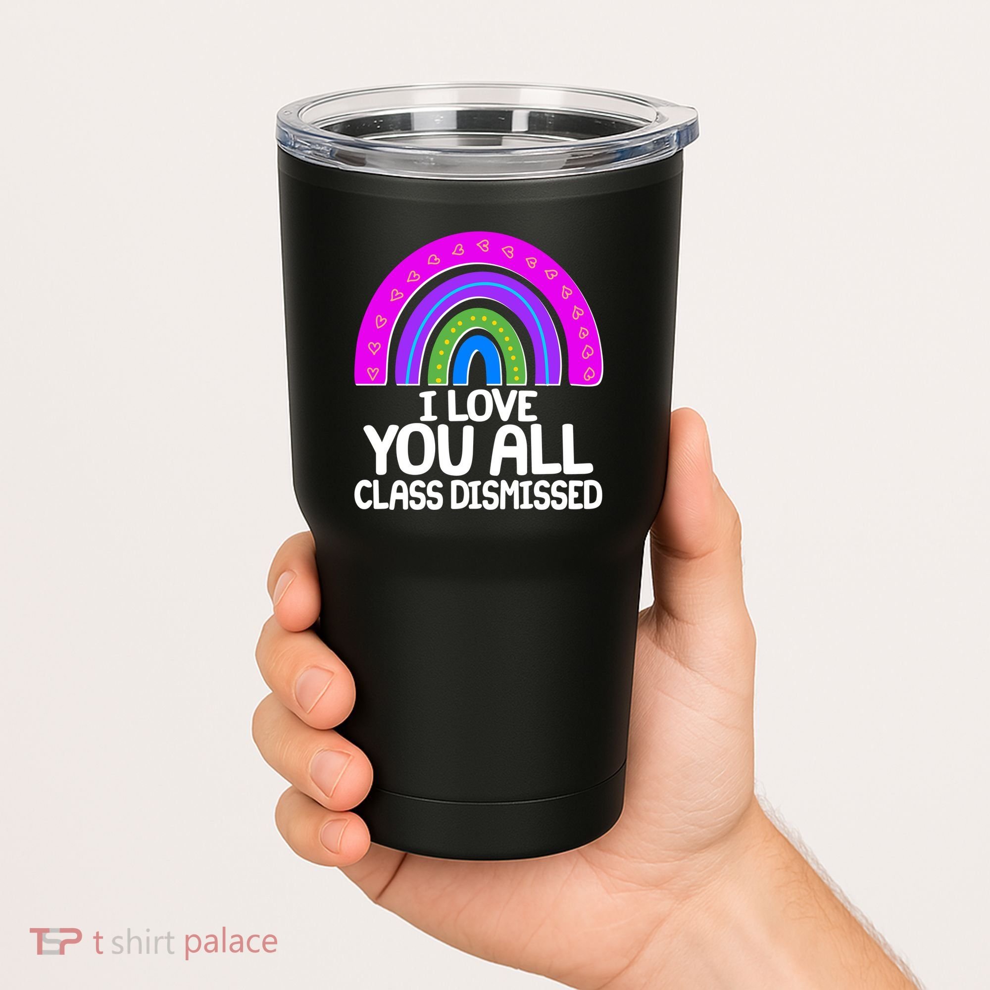 I Love You All Class Dismissed Rainbow Tumbler