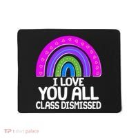 I Love You All Class Dismissed Rainbow Mousepad thumb 0