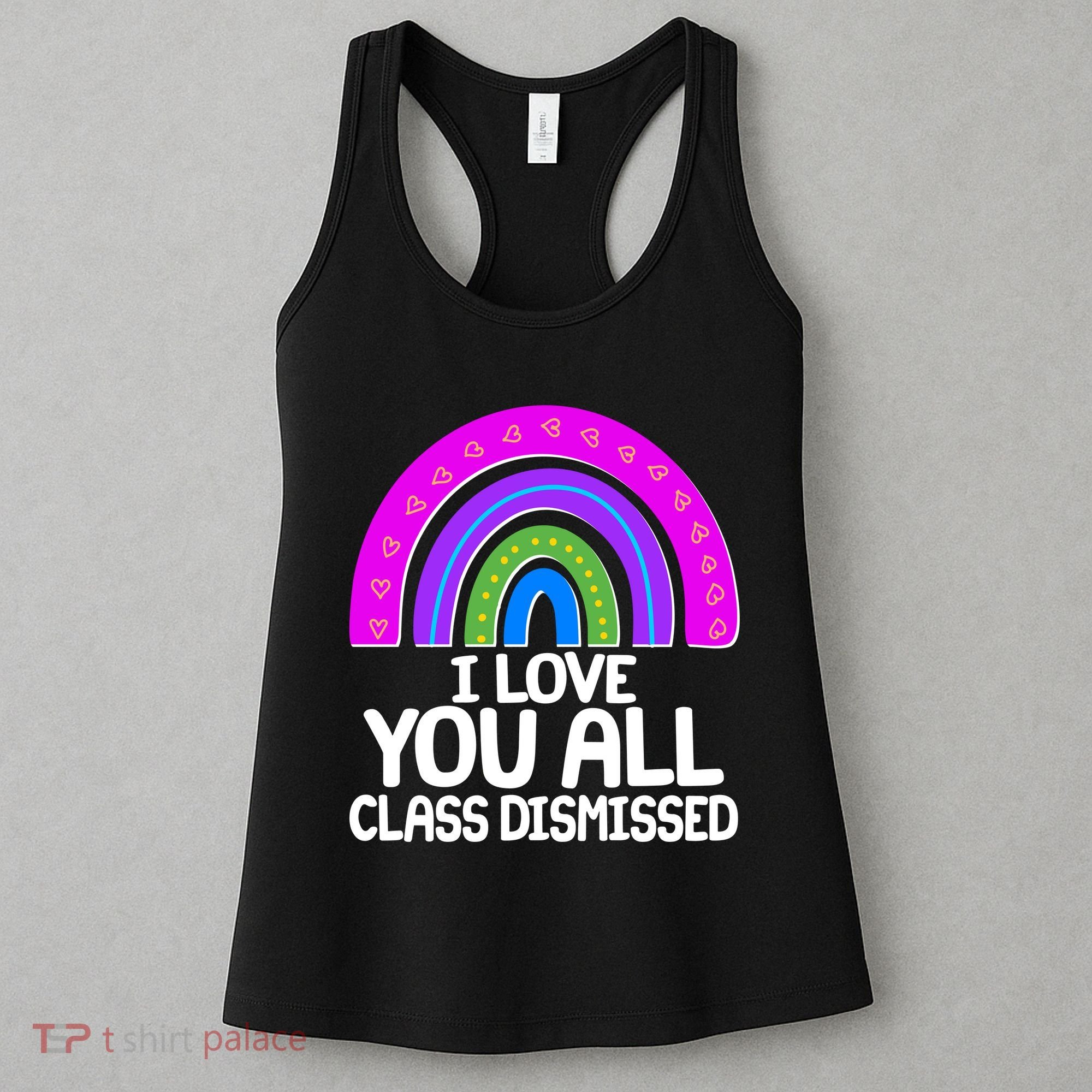 I Love You All Class Dismissed Rainbow Women's Tank Top