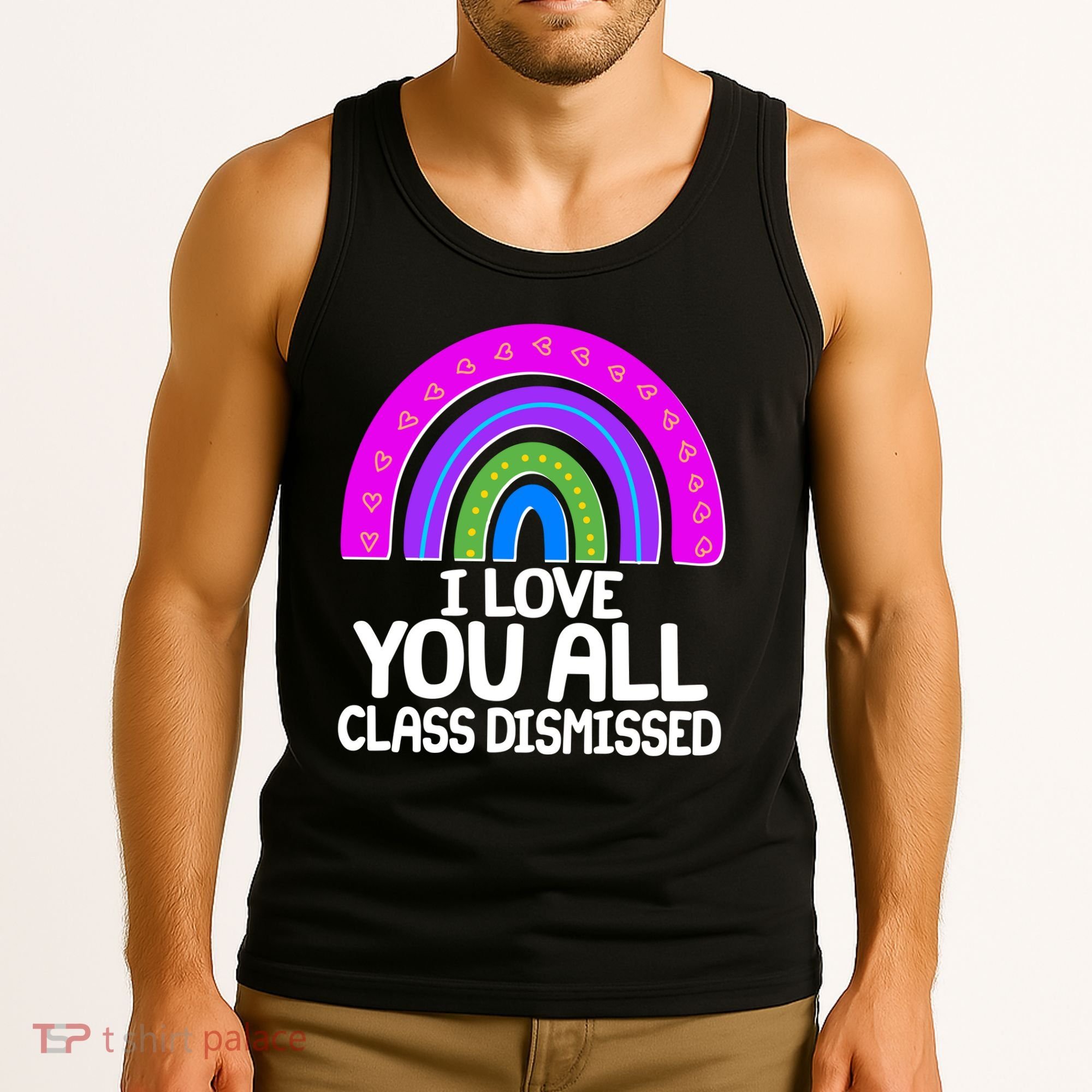 I Love You All Class Dismissed Rainbow Tank Top