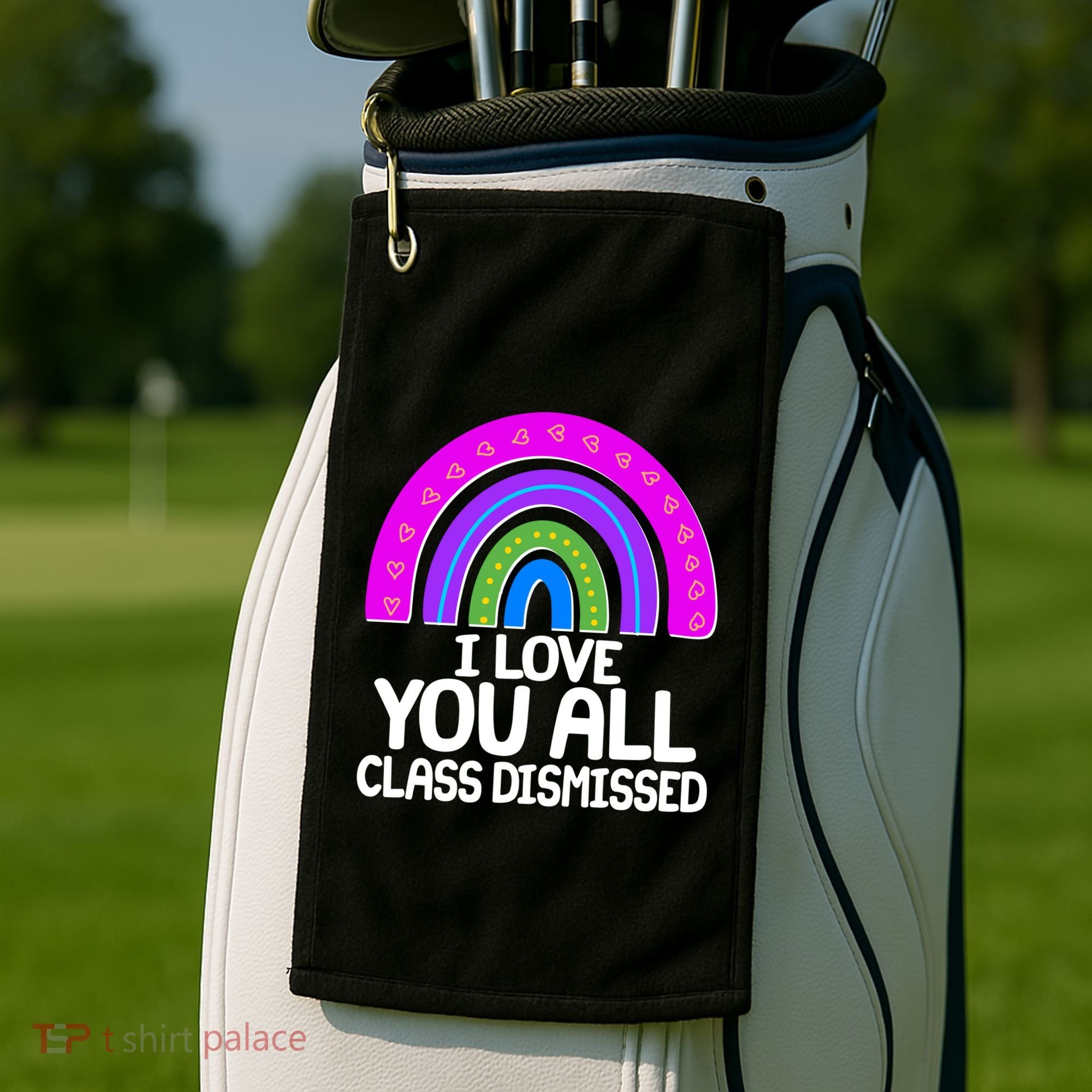 I Love You All Class Dismissed Rainbow Golf Towel