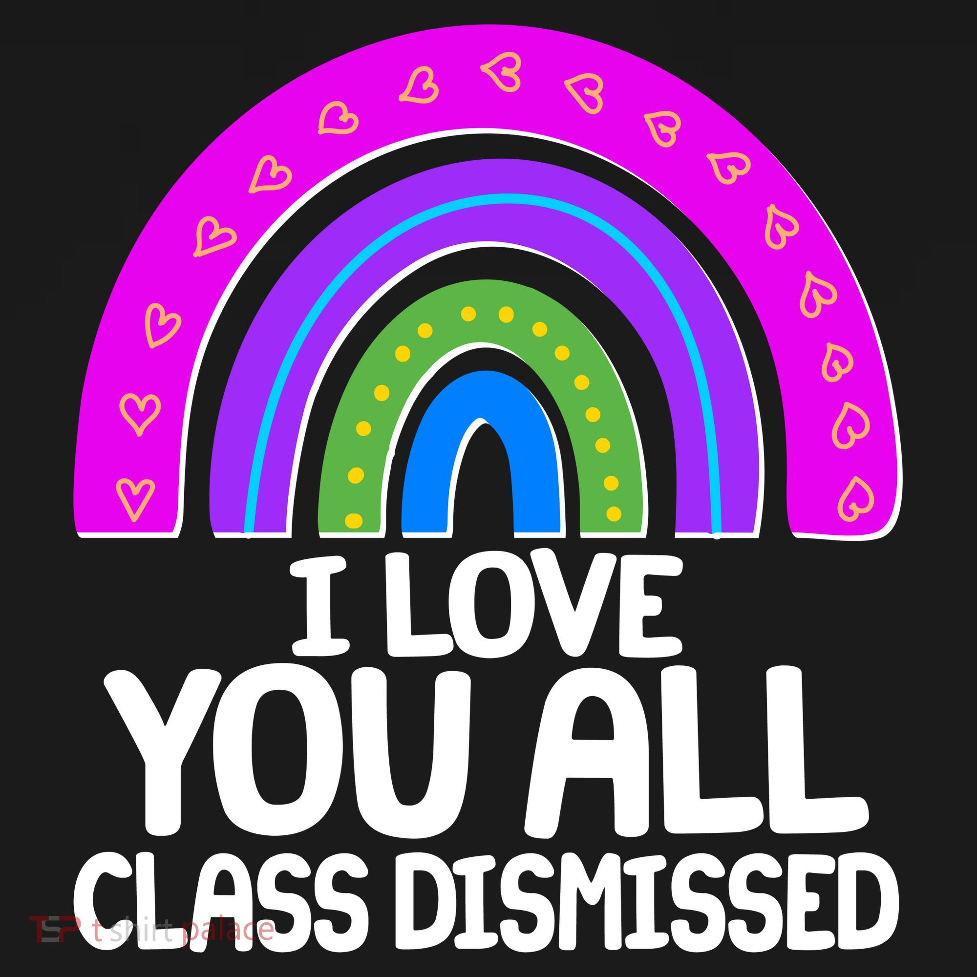 I Love You All Class Dismissed Rainbow Women's Long Sleeve Shirt