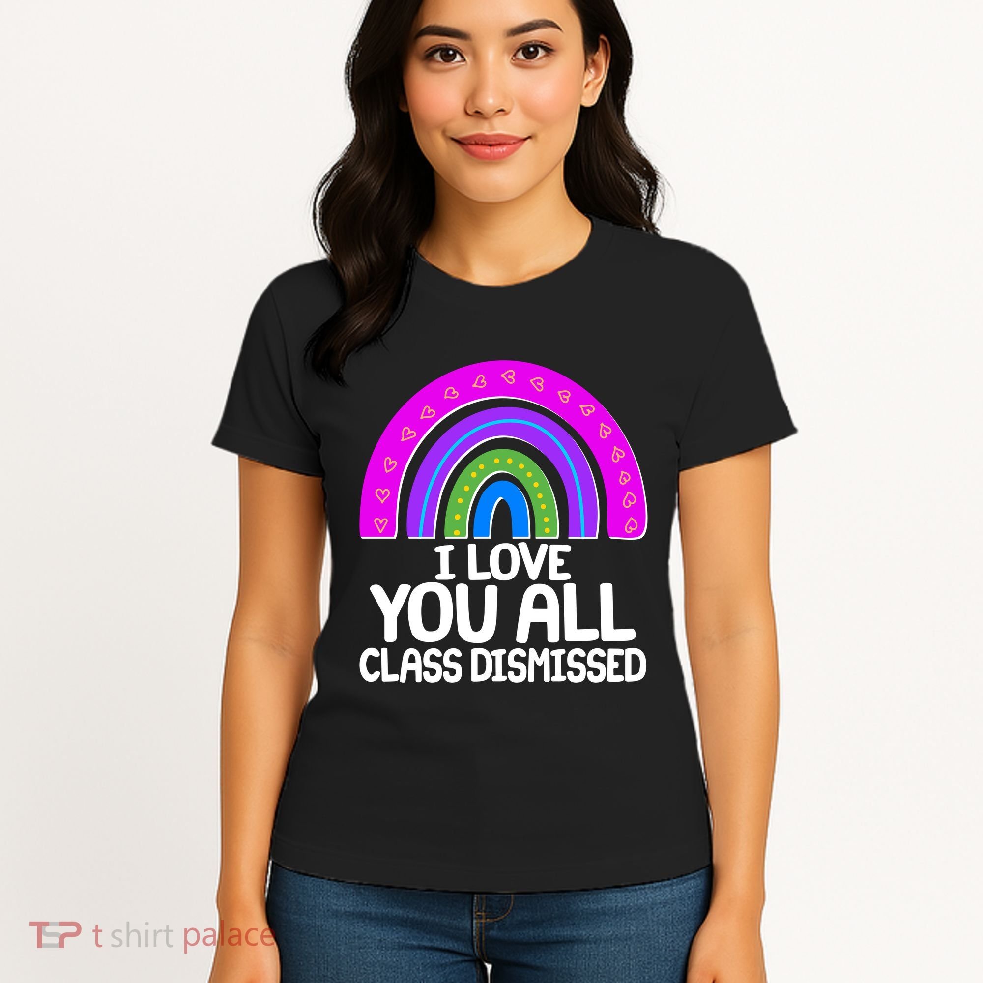 I Love You All Class Dismissed Rainbow Women's T-Shirt