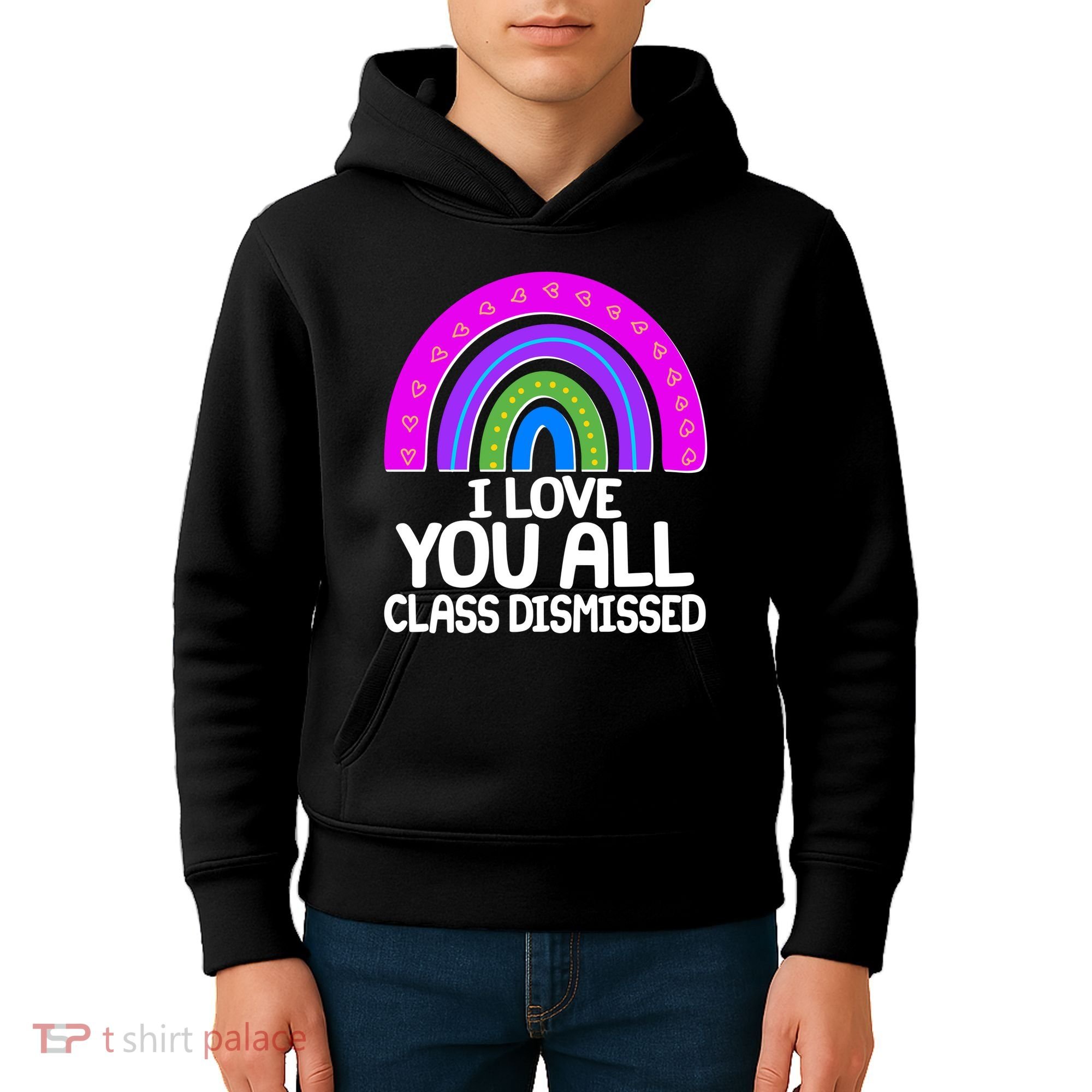 I Love You All Class Dismissed Rainbow Kids Hoodie