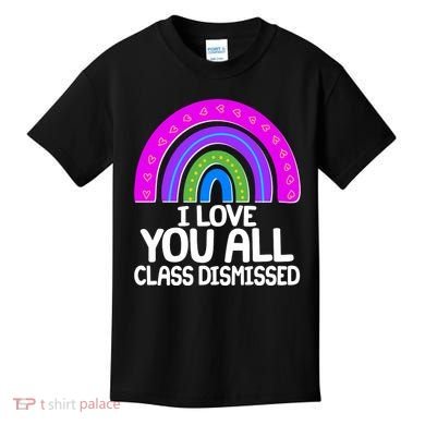 I Love You All Class Dismissed Rainbow Kids T-Shirt