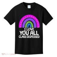 I Love You All Class Dismissed Rainbow Kids T-Shirt thumb 0