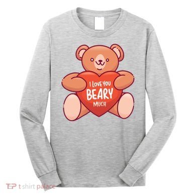 I Love You Beary Much Long Sleeve Shirt