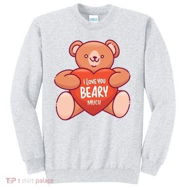 I Love You Beary Much Sweatshirt