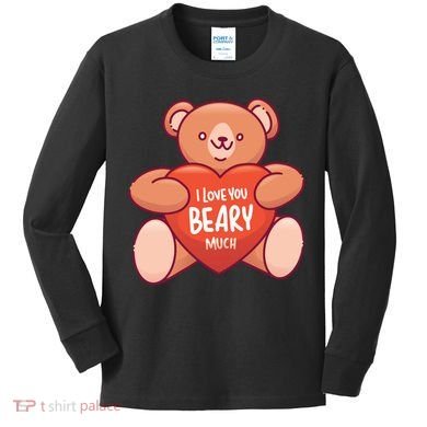 I Love You Beary Much Kids Long Sleeve Shirt