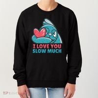 I Love You Slow Much Women's Sweatshirt thumb 0