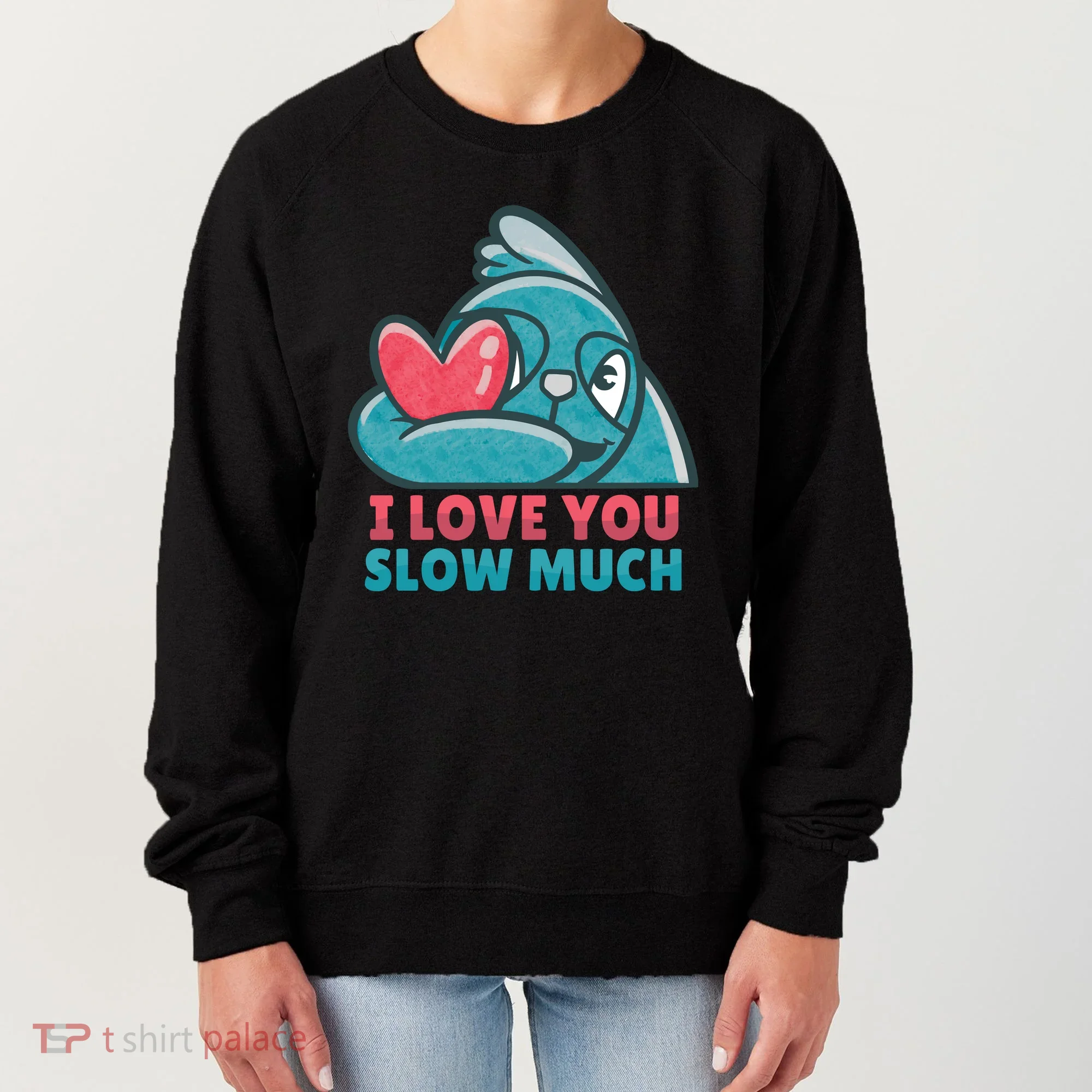 I Love You Slow Much Women's Sweatshirt