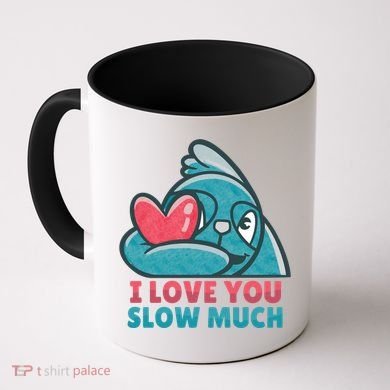 I Love You Slow Much Coffee Mug
