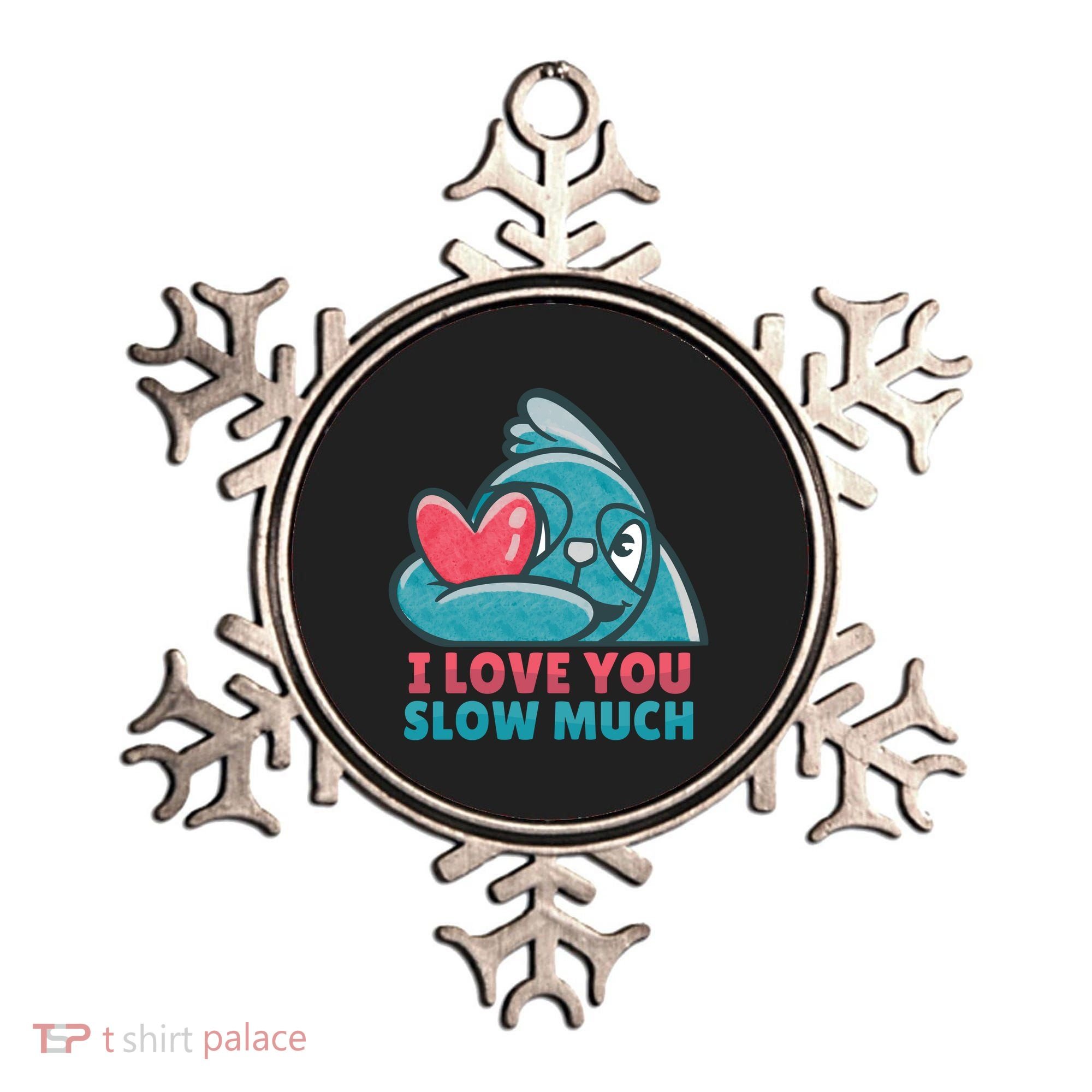 I Love You Slow Much Ornament