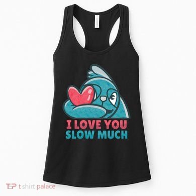 I Love You Slow Much Women's Tank Top