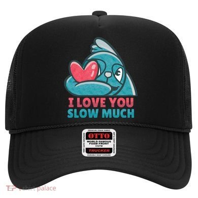 I Love You Slow Much Hat