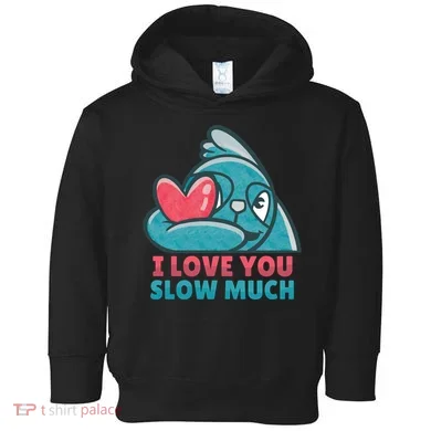 I Love You Slow Much Toddler Hoodie