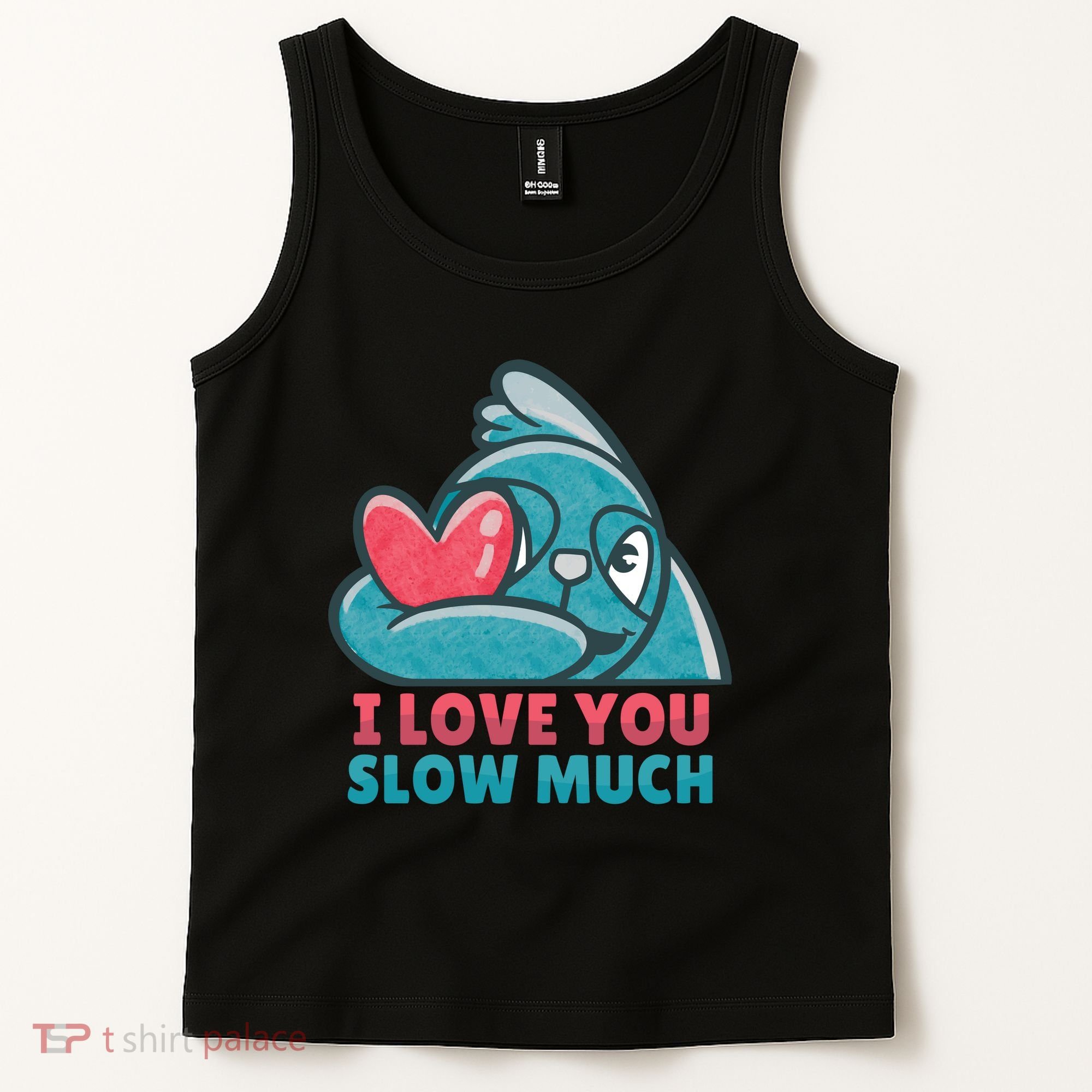 I Love You Slow Much Tank Top