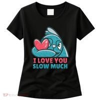 I Love You Slow Much Women's T-Shirt thumb 0