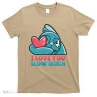 I Love You Slow Much T-Shirt thumb 0