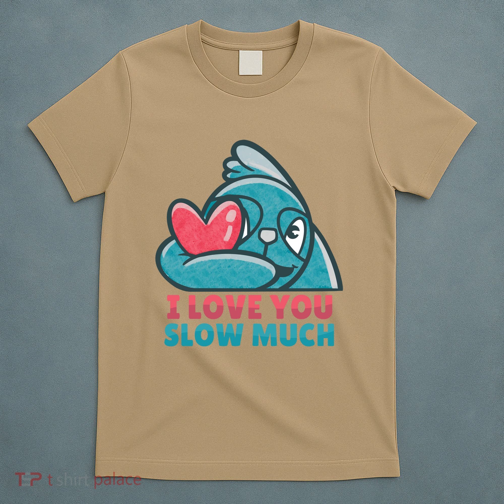 I Love You Slow Much T-Shirt