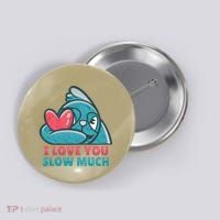 I Love You Slow Much Button thumb 0