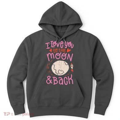 I Love You To The Moon And Back Hoodie