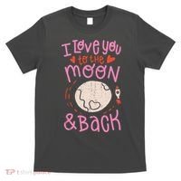 I Love You To The Moon And Back T-Shirt thumb 0