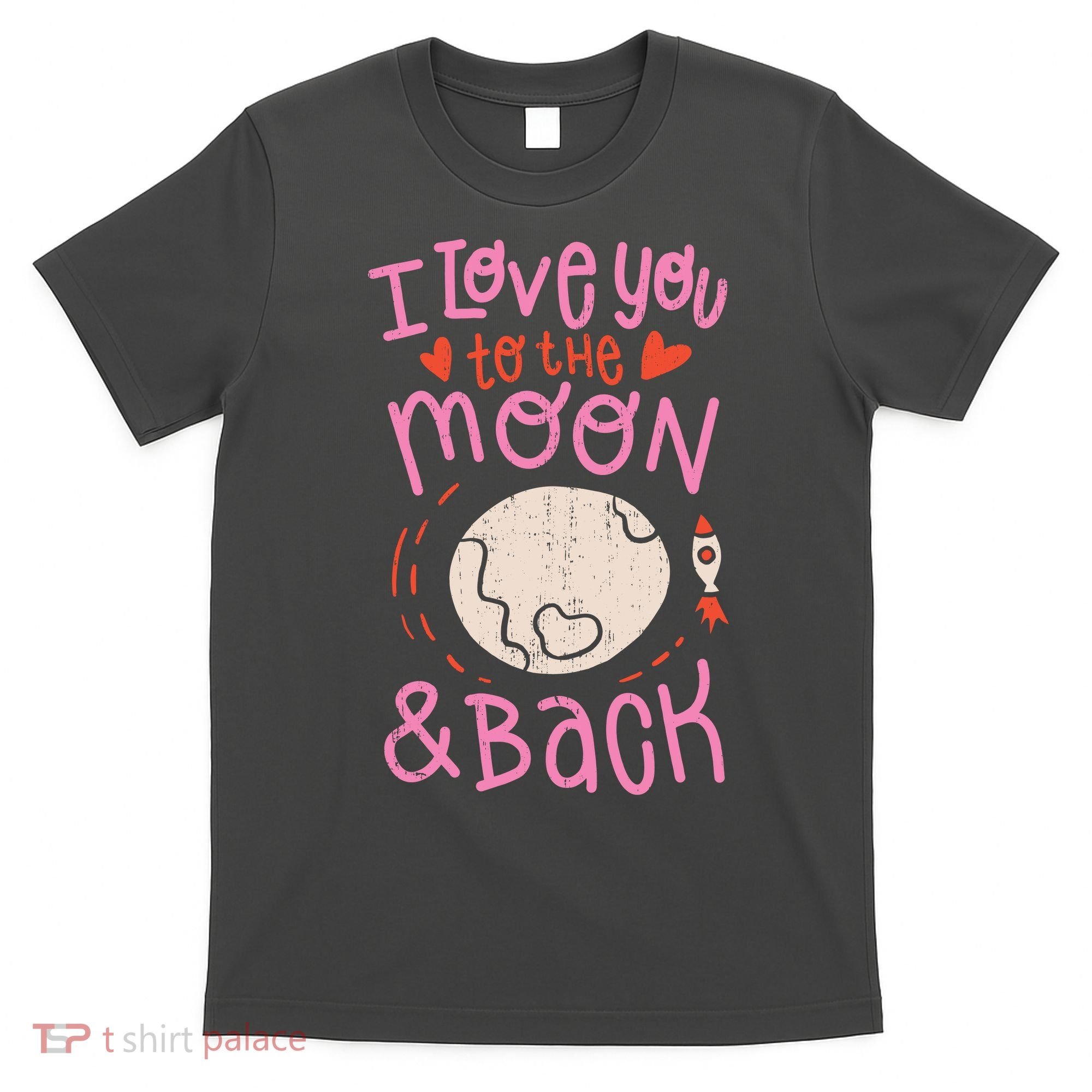 I Love You To The Moon And Back T-Shirt