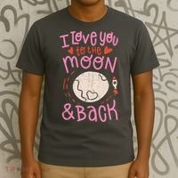 I Love You To The Moon And Back T-Shirt thumb 3