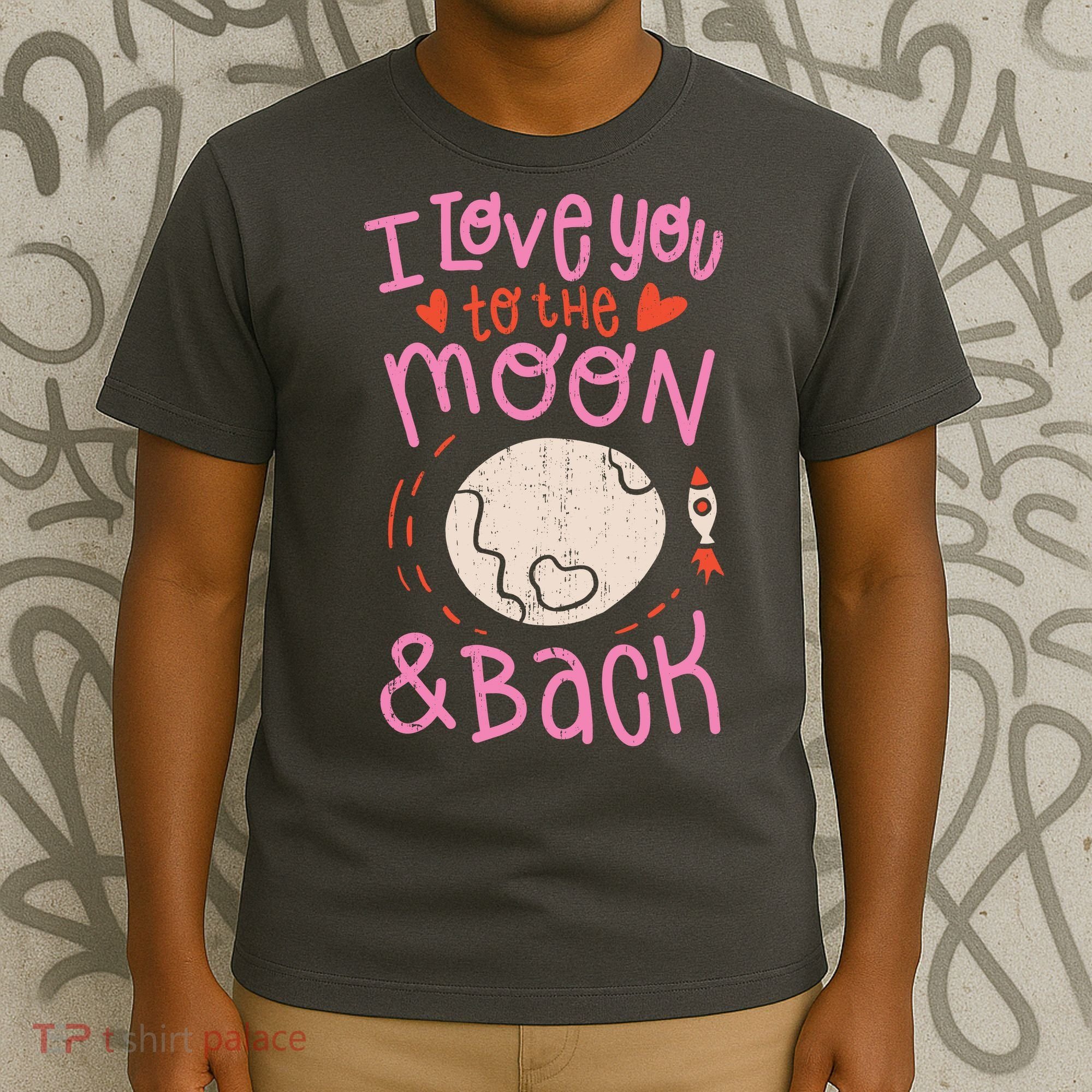 I Love You To The Moon And Back T-Shirt