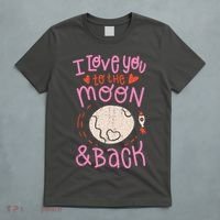 I Love You To The Moon And Back T-Shirt thumb 5