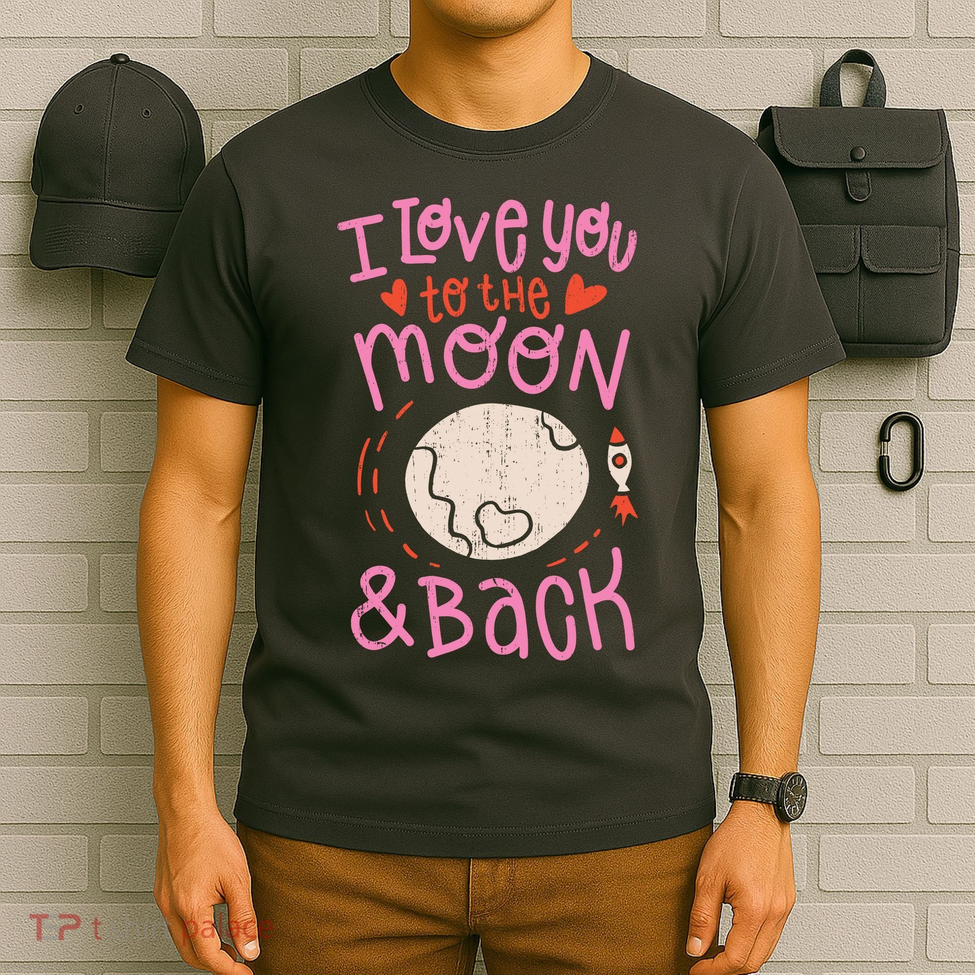 I Love You To The Moon And Back T-Shirt