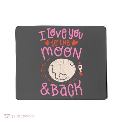 I Love You To The Moon And Back Mousepad