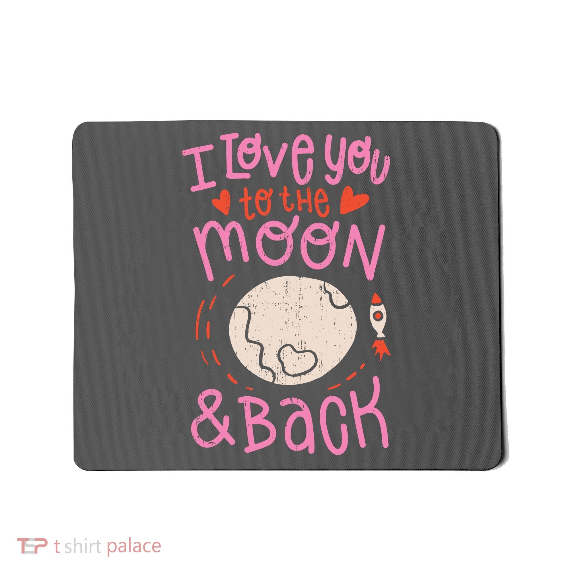 I Love You To The Moon And Back Mousepad